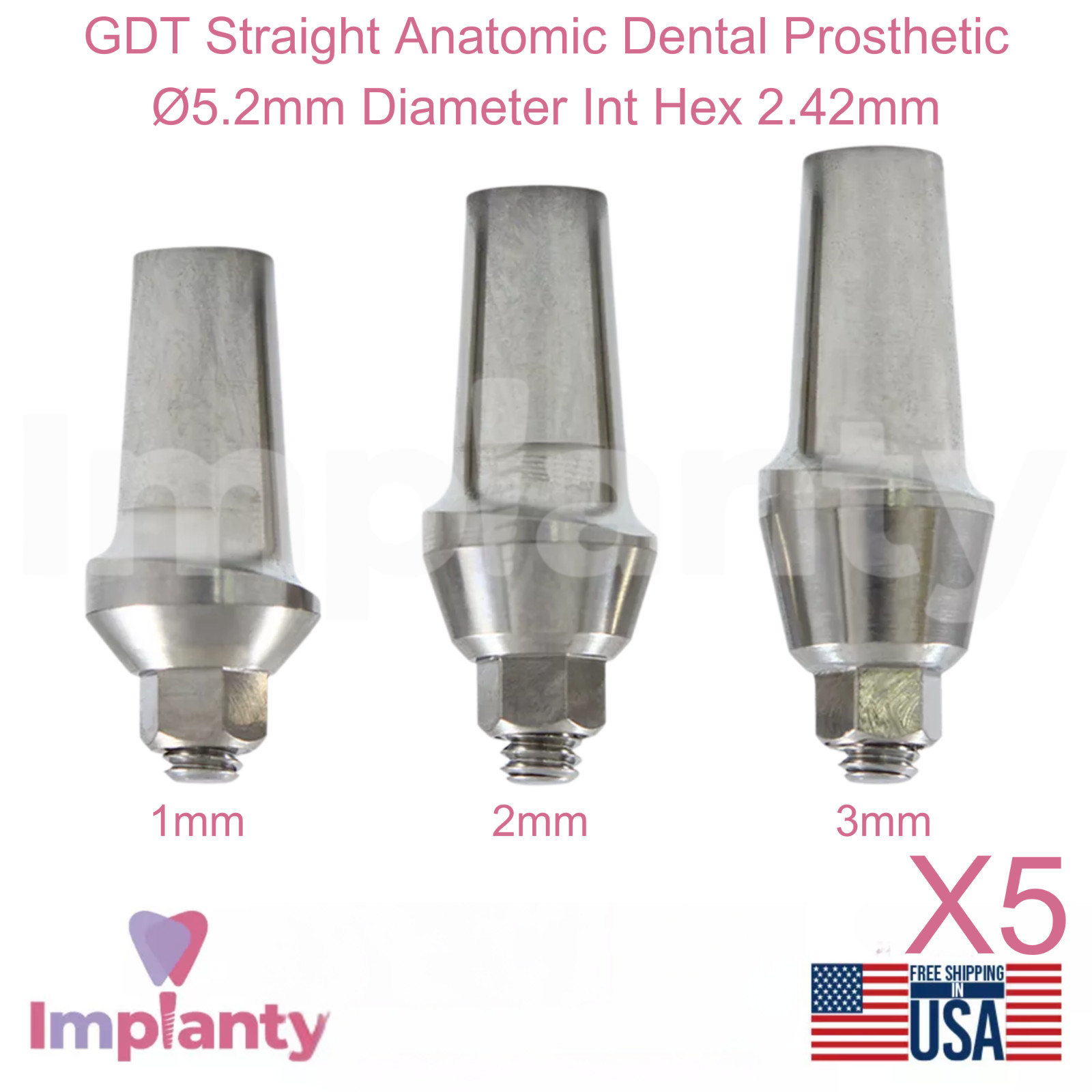 5x GDT Straight Anatomic Dental Prosthetic Ø5.2mm Diameter Int Hex 2.42mm